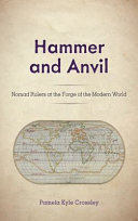 Hammer and anvil : nomad rulers at the forge of the modern world /