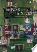 The rise of the sixties : American and European art in the era of dissent /