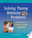 Solving thorny behavior problems : how teachers and students can work together /