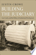 Building the Judiciary Law, Courts, and the Politics of Institutional Development.