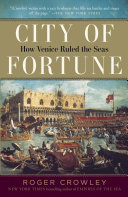 City of fortune : how Venice ruled the seas /