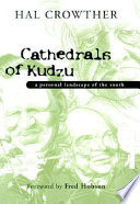 Cathedrals of kudzu : a personal landscape of the South /