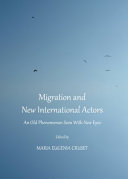 Migration and new international actors : an old phenomenon seen with new eyes /