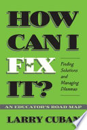 How can I fix it? : finding solutions and managing dilemmas : an educator's road map /
