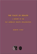 The value of health : a history of the Pan American Health Organization /