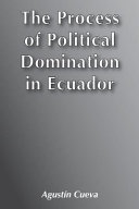 The process of political domination in Ecuador /