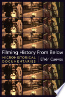 Filming history from below : microhistorical documentaries /