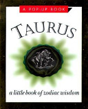 Taurus, the Bull : April 20-May 20 /