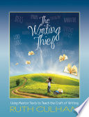 The writing thief : using mentor texts to teach the craft of writing /