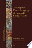 Tracing the visual language of Raphael's Circle to 1527 /