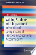 Valuing students with impairment : international comparisons of practice in educational accountability /