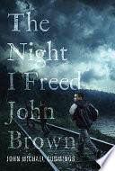 The night I freed John Brown /