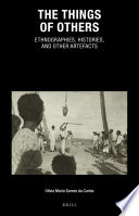 The things of others : ethnographies, histories, and other artefacts /