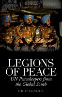 Legions of peace : UN peacekeepers from the global south /