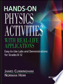 Hands-on physics activities with real-life applications : easy-to-use labs and demonstrations for grades 8-12 /