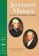 Jefferson and Monroe : constant friendship and respect /