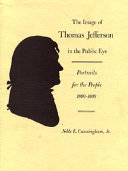 The image of Thomas Jefferson in the public eye : portraits for the people, 1800-1809 /