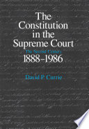 The Constitution in the Supreme Court : the second century, 1888-1986 /