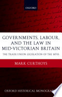 Governments, labour, and the law in mid-Victorian Britain : the trade union legislation of the 1870s /