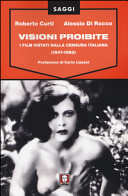 Visioni proibite : i film vietati dalla censura italiana (1947-1968) /