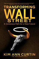 Transforming Wall Street : a conscious path for a new future /