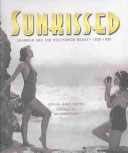 Sunkissed : sunwear and the Hollywood beauty, 1930-1950 /