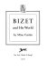 Bizet and his world,