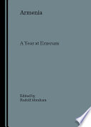Armenia : a year at Erzeroom, and on the frontiers of Russia, Turkey and Persia /