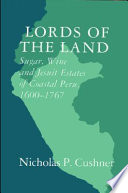 Lords of the land : sugar, wine, and Jesuit estates of coastal Peru, 1600-1767 /