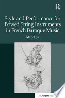 Style and Performance for Bowed String Instruments in French Baroque Music.