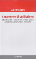 Il tramonto di un'illusione : Edoardo Giretti e il movimento liberista italiano dalla Prima Guerra mondiale al fascismo /