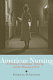 American nursing : a history of knowledge, authority, and the meaning of work /