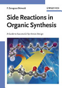 Side reactions in organic synthesis : a guide to successful synthesis design /