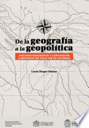 De la geografia a la geopolitica discurso geografico y cartografia a mediados del siglo XIX en Colombia.