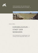 Karabalgasun, Stadt der Nomaden : die archäologischen Ausgrabungen in der frühuigurischen Hauptstadt 2009-2011 /