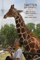 Smitten by giraffe : my life as a citizen scientist /