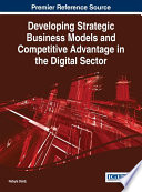 Developing strategic business models and competitive advantage in the digital sector /