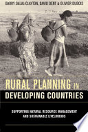 Rural planning in developing countries : supporting natural resource management and sustainable livelihoods /