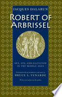 Robert of Arbrissel : sex, sin, and salvation in the Middle Ages /