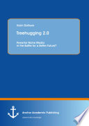 Treehugging 2.0 : powerful niche media in the battle for a better future?. /