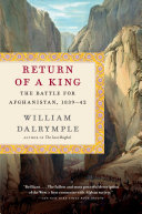 Return of a king : the battle for Afghanistan, 1839-42 /