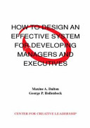 How to design an effective system for developing managers and executives /