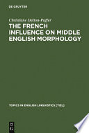 The French influence on Middle English morphology : a corpus-based study of derivation /