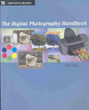 The digital photography handbook : an easy-to-use basic guide for everybody /