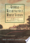 George Washington's Mount Vernon : at home in Revolutionary America /