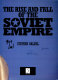 The rise and fall of the Soviet Empire /