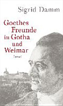 Goethes Freunde in Gotha und Weimar /