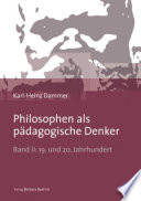 Philosophen als pädagogische Denker : Band II: 19. und 20. Jahrhundert.