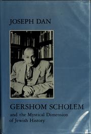 Gershom Scholem and the mystical dimension of Jewish history /