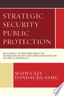 Strategic security public protection : implications of the Boko Haram conflict for creating active security & intelligence DNA-architecture for conflict-torn societies /